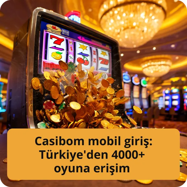 Casibom mobil giriş: Türkiye'den 4000+ oyuna erişim